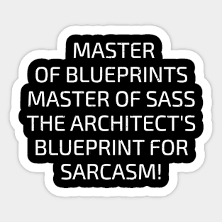 The Architect's Blueprint for Sarcasm! Sticker